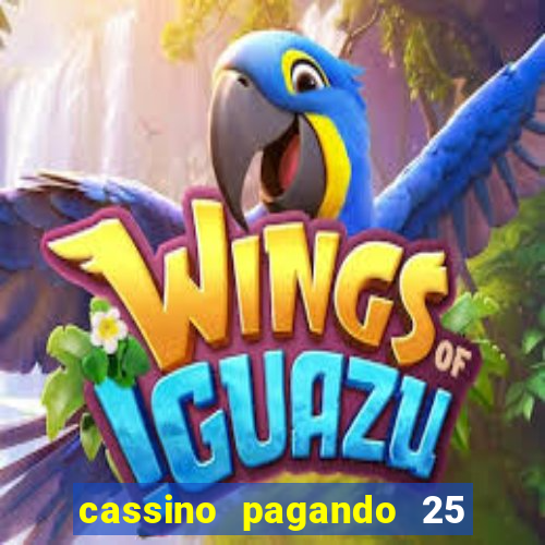 cassino pagando 25 reais no cadastro